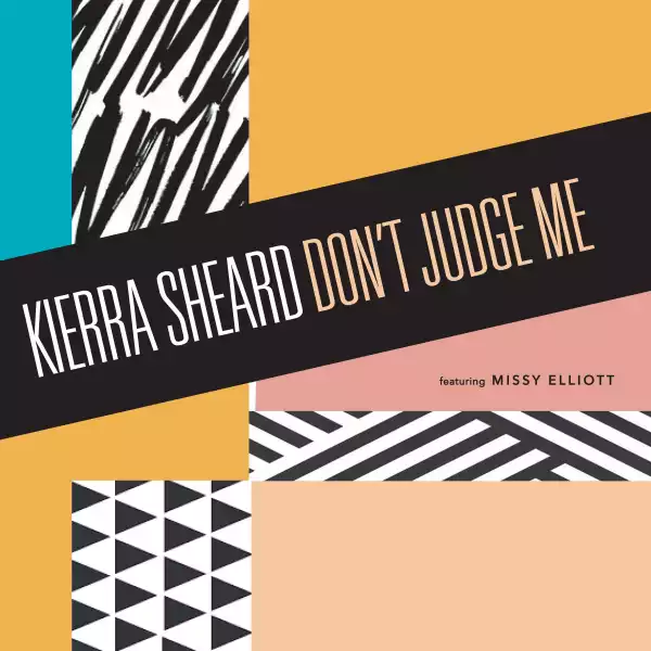 Kierra Sheard - Don’t Judge Me ft Missy Elliott